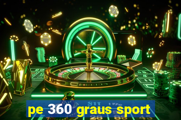 pe 360 graus sport