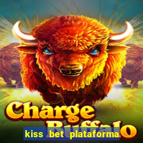 kiss bet plataforma de jogos