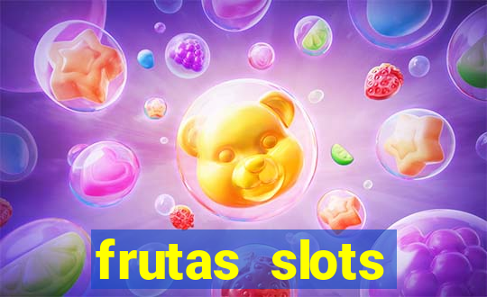 frutas slots dinheiro real