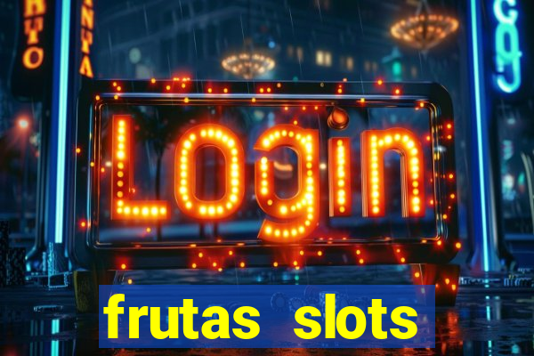 frutas slots dinheiro real