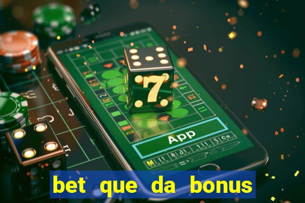 bet que da bonus no cadastro sem deposito