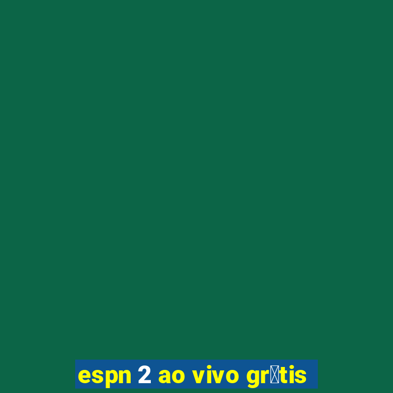 espn 2 ao vivo gr谩tis