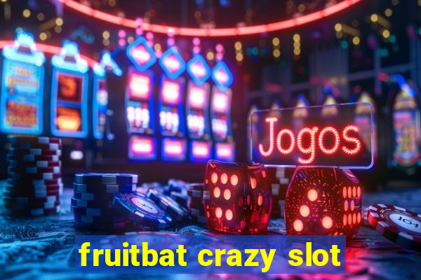 fruitbat crazy slot