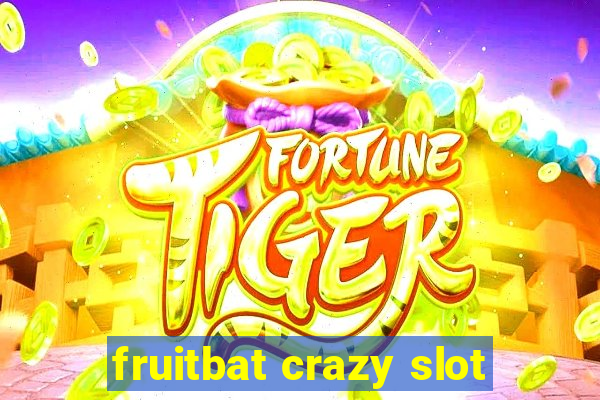 fruitbat crazy slot