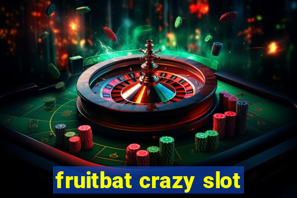 fruitbat crazy slot