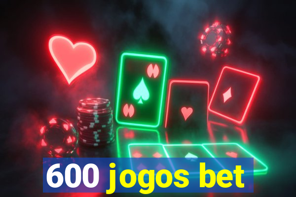 600 jogos bet