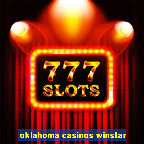 oklahoma casinos winstar