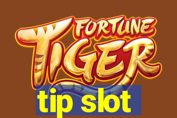 tip slot