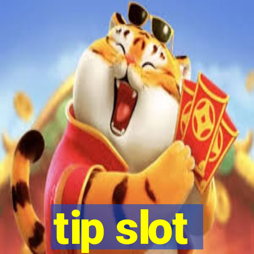 tip slot