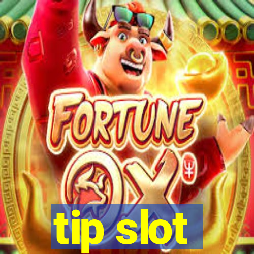 tip slot