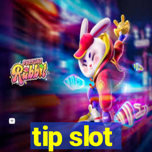 tip slot