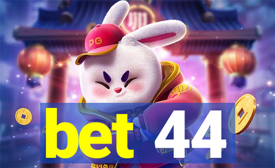 bet 44