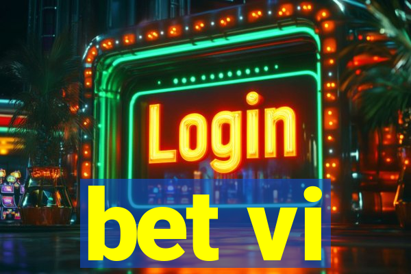 bet vi