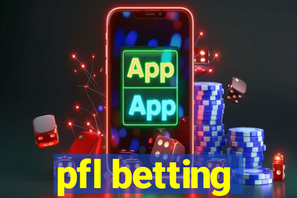 pfl betting