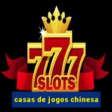 casas de jogos chinesa