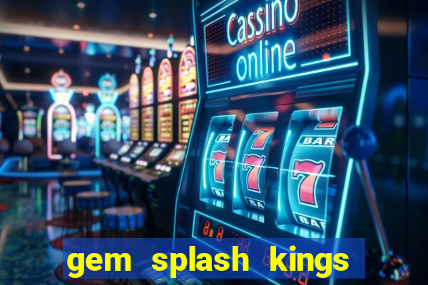 gem splash kings court slot