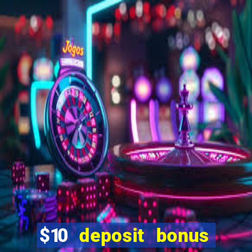 $10 deposit bonus casino nz