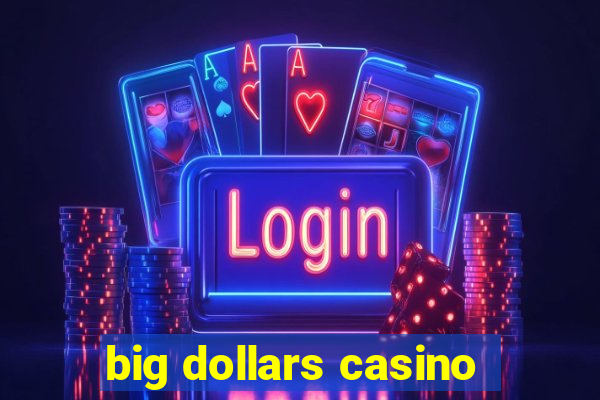 big dollars casino