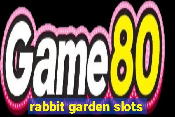 rabbit garden slots