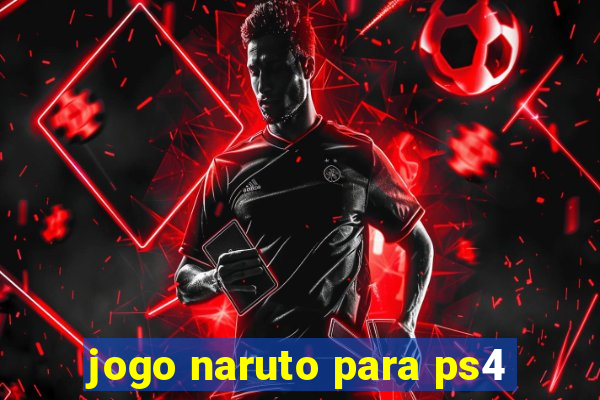 jogo naruto para ps4