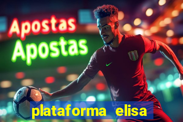 plataforma elisa bet é confiável