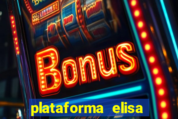 plataforma elisa bet é confiável