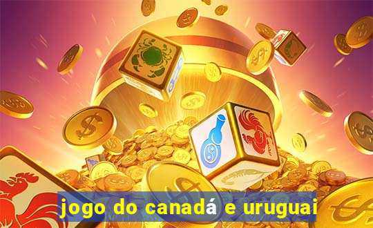 jogo do canadá e uruguai