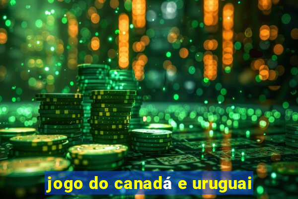 jogo do canadá e uruguai