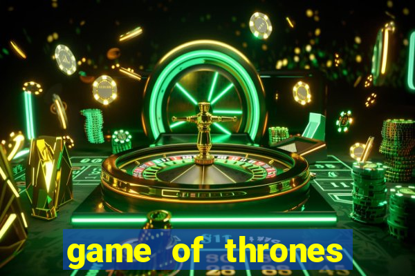 game of thrones slots game