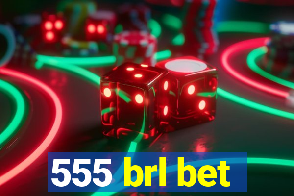 555 brl bet