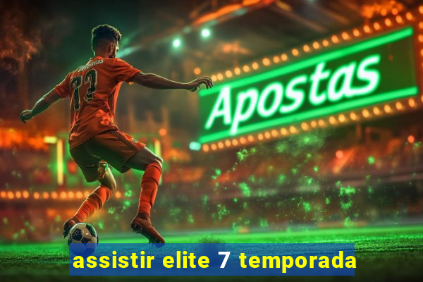 assistir elite 7 temporada