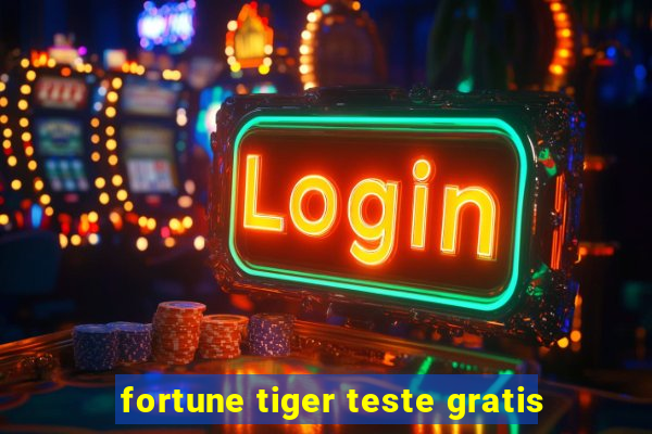 fortune tiger teste gratis