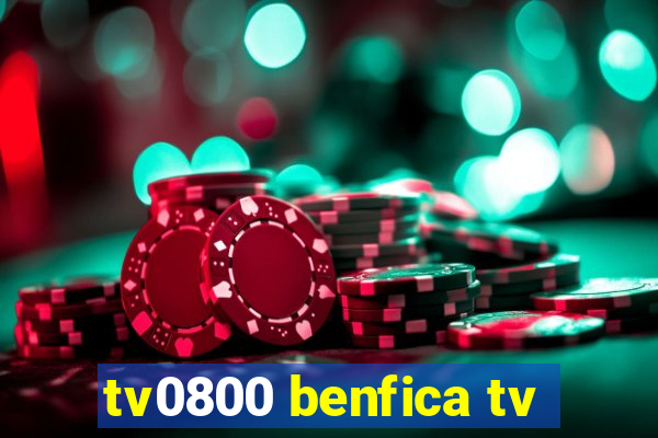 tv0800 benfica tv