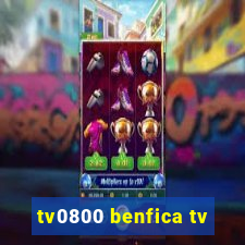 tv0800 benfica tv