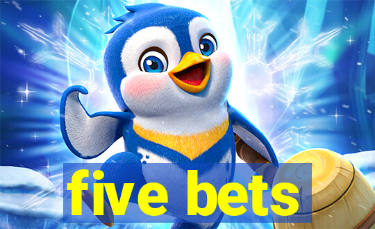 five bets