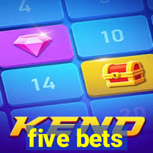 five bets