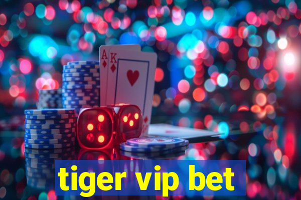 tiger vip bet