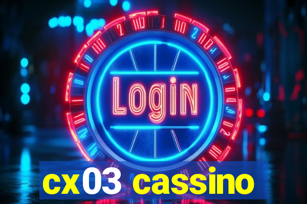 cx03 cassino