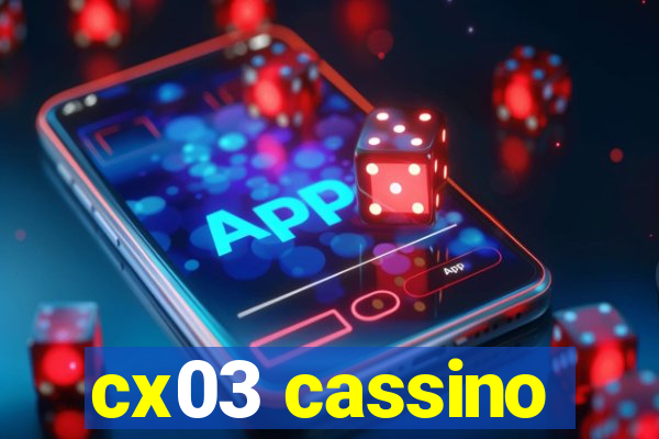 cx03 cassino