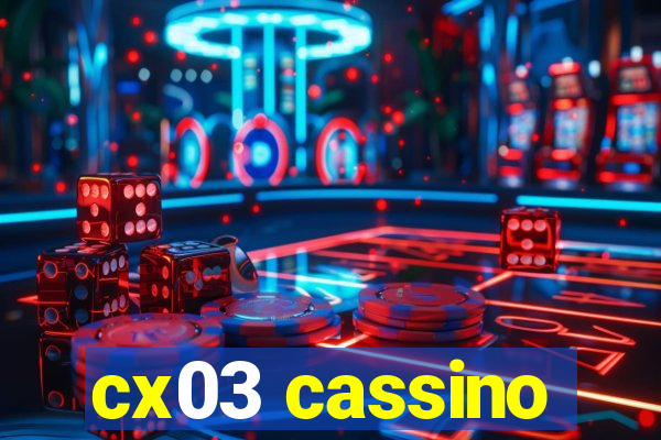 cx03 cassino