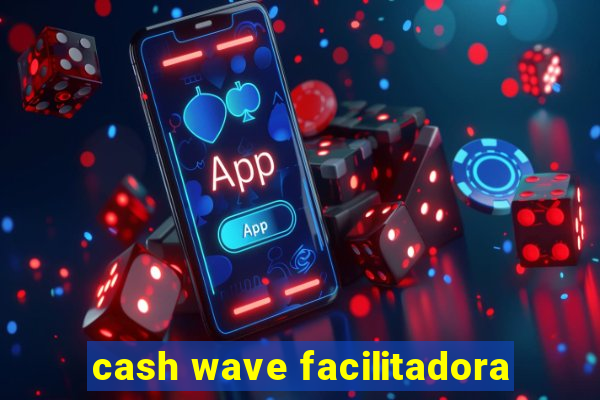 cash wave facilitadora