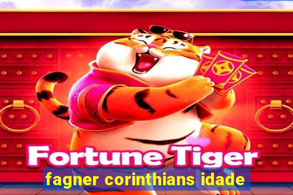 fagner corinthians idade