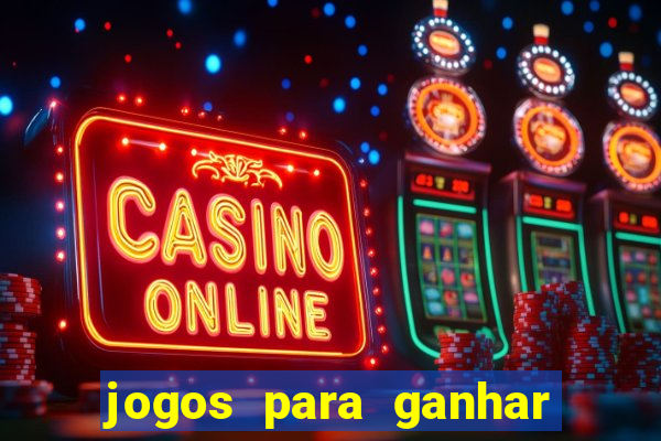 jogos para ganhar dinheiro online