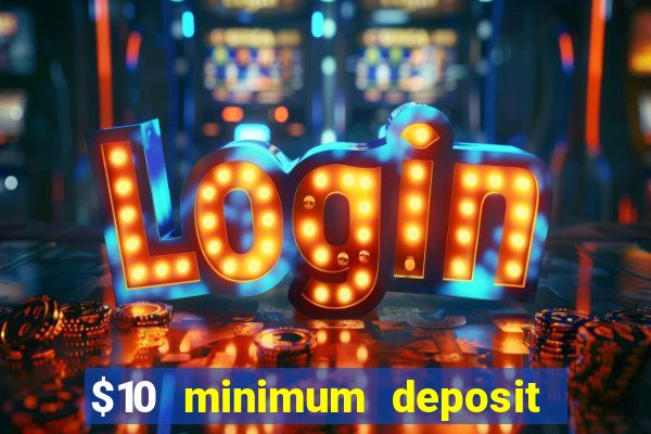 $10 minimum deposit usa casinos