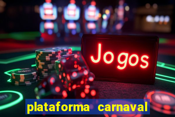 plataforma carnaval 777 bet