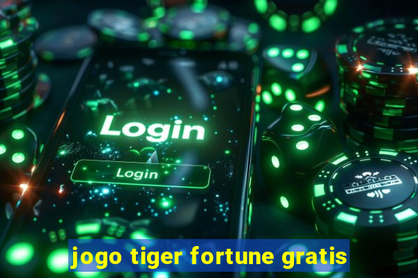 jogo tiger fortune gratis