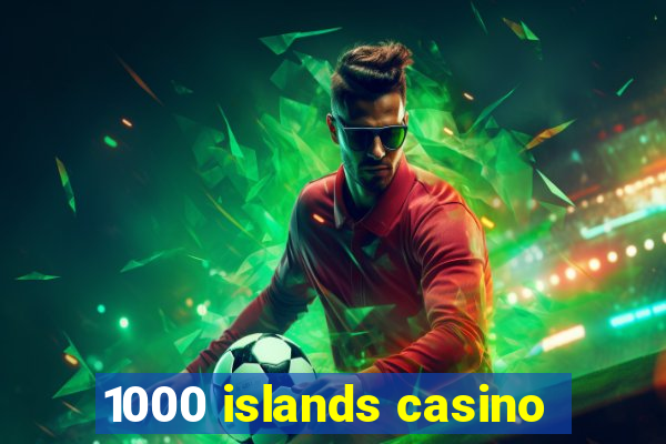 1000 islands casino