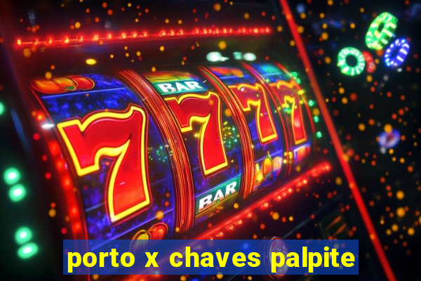 porto x chaves palpite