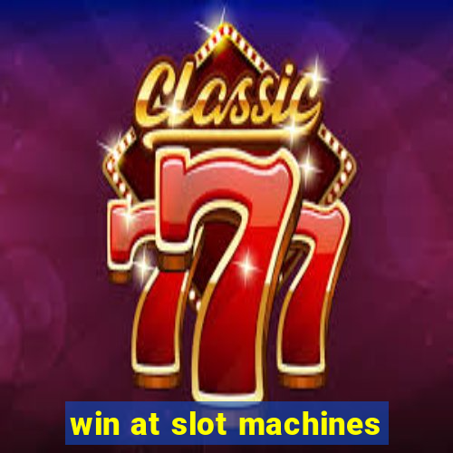 win at slot machines