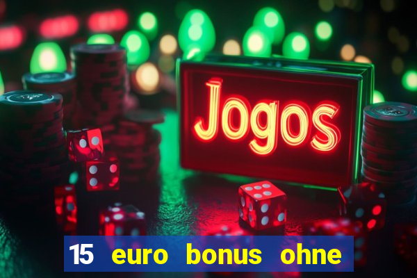 15 euro bonus ohne einzahlung casino deutschland